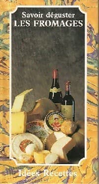 Savoir déguster les fromages - Patrice Dard