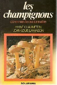 Les champignons comment les reconnaître - Jean-Louis Lamaison