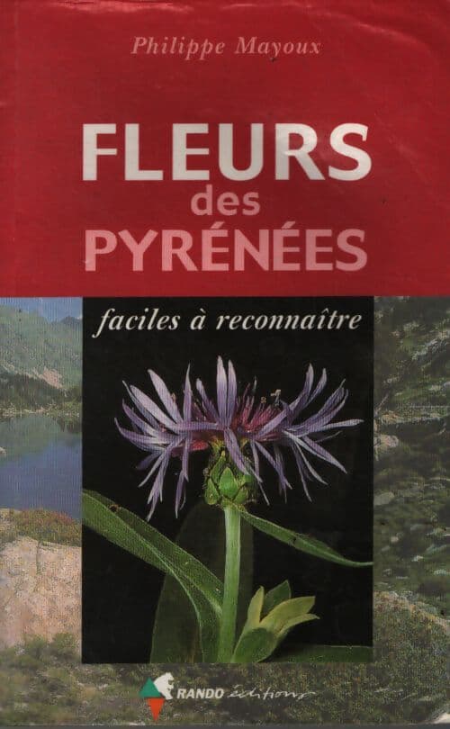 Fleurs des Pyrénées faciles à reconnaître - Philippe Mayoux
